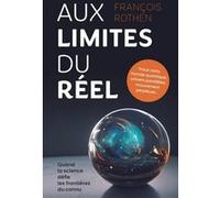 Aux limites du réel François Rothen (Auteur)