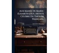Aux Manes De Marie-Ã(c)lisabeth Joly, Artiste CÃ(c)lèbre Du ThÃ(c)âtre Français...