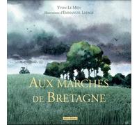 Aux Marches de Bretagne - Yvon Le Men - Dialogues Eds - broché - Beau livre