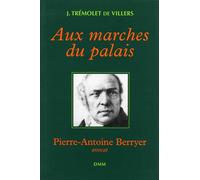 Aux marches du palais: Pierre-Antoine Berryer, avocat