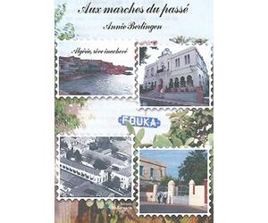 Aux marches du passé - Algérie, rêve inachevé