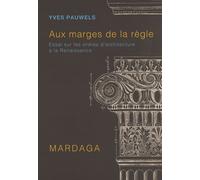 Aux marges de la règle: Essai sur les ordres d'architecture à la Renaissance