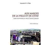 Aux Marges De La Ville Et De L'etat - Camps Palestiniens Au Liban Et Favelas Cariocas