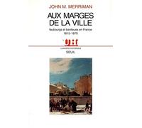 Aux marges de la ville. Faubourgs et banlieues en France (1815-1870)