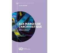 Aux marges de l'archivistique Annaëlle Winand (Auteur)