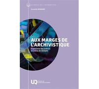 Aux marges de l'archivistique: Exploitation des archives et cinéma de réemploi