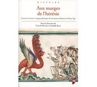 Aux marges de l'hérésie: Inventions, formes et usages polémiques de l'accusation d'hérésie au Moyen Âge