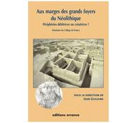 Aux Marges Des Grands Foyers Du Néolithique - Périphéries Débitrices Ou Créatrices ?