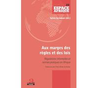Aux marges des règles et des lois: Régulations informelles et normes pratiques en Afrique Préface de Jean-Pierre Olivier de Sardan