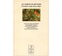 Aux Marges Du Discours - Personnes, Temps, Lieux, Objets