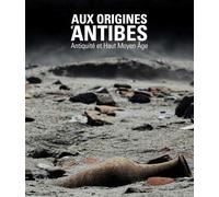 Aux origines d'Antibes : Antiquité et Haut Moyen Age