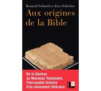 Aux Origines De La Bible - Des Premiers Textes Aux Saintes Écritures