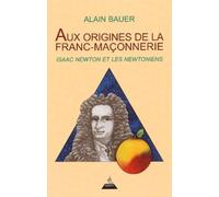 Aux origines de la Franc-Maçonnerie : Isaac Newton et les Newtoniens - Alain Bauer - Dervy-Livres - broché - Essai