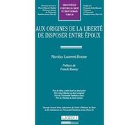 Aux origines de la liberté de disposer entre époux Nicolas Laurent-Bonne (Auteur)