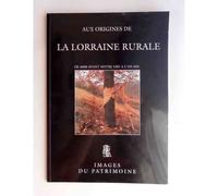 Aux origines de la Lorraine rurale : De 6000 avant notre ère à l'an mil