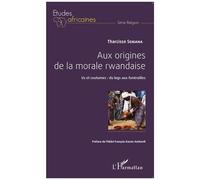 Aux Origines De La Morale Rwandaise - Us Et Coutumes : Du Legs Aux Funérailles