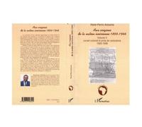 Aux Origines De La Nation Ivoirienne, 1893-1946, Tome 2 : Corset Colonial Et Prise De Conscience -