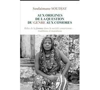 Aux origines de la question du genre aux Comores: Rôles de la femme dans la société comorienne : traditions et mutations