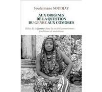 Aux origines de la question du genre aux comores Soulaimane Soudjay (Auteur)