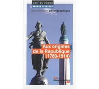 Aux origines de la république (1789-1914) - Jacques-Olivier Boudon - Documentation Francaise - Poche - Essai