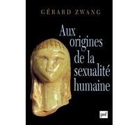 Aux origines de la sexualité humaine - Gérard Zwang - Puf - broché - Essai