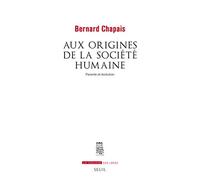 Aux origines de la société humaine: Parenté et évolution