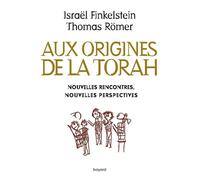 Aux origines de la Torah. Nouvelles rencontres, nouvelles perspectives - Israël Finkelstein - Bayard - broché - Essai