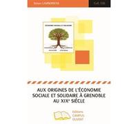 Aux origines de l'économie sociale et solidaire à Grenoble au XIXe siècle Simon Lambersens (Auteur)