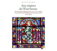 Aux Origines De L'etat Breton - Servir Le Duc De Bretagne Aux Xiiie Et Xive Siècles