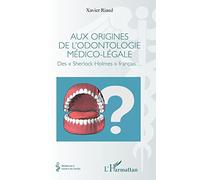 Aux origines de l'odontologie médico-légale: Des Sherlock Holmes" français"