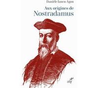 Aux origines de Nostradamus Danièle Iancu-Agou (Auteur)