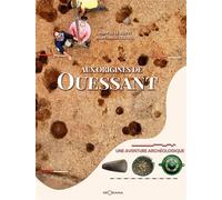 Aux origines de Ouessant - une aventure archéologique Une aventure archéologique - Jean Paul Le Bihan - Georama - broché - Essai