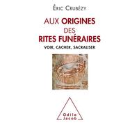 Aux origines des rites funéraires - Eric Crubézy - Odile Jacob - Poche - Essai