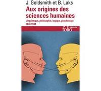 Aux origines des sciences humaines John Goldsmith (Auteur), Bernard Laks (Auteur)