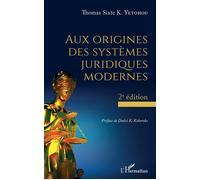 Aux origines des systèmes juridiques modernes 2ème édition - Thomas Sixte K. Yetohou - L'harmattan - broché - Etude