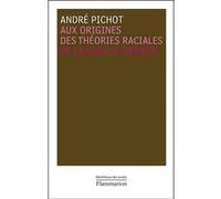 Aux origines des théories raciales André Pichot (Auteur)