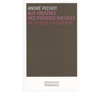 Aux origines des théories raciales André Pichot (Auteur)