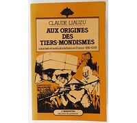 Aux origines des tiers-mondismes: Colonisés et anticolonialistes en France (1919-1939)