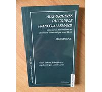 Aux origines du couple franco allemand arnold ruge critique du nationnalisme et