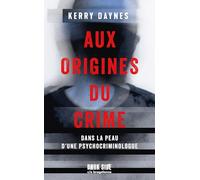 Kerry Daynes – Aux origines du crime – Dans la peau d'une psychocriminologue – Dark Side Poche