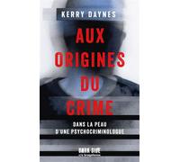 Aux origines du crime - Dans la peau d'une psychocriminologue - Kerry Daynes - Dark Side Poche - Poche - Etude