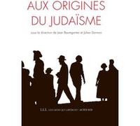 Aux origines du judaïsme Julien Darmon (Auteur), Jean Baumgarten (Auteur), Pierre Birnbaum (Auteur), Elisheva Carlebach (Auteur)