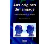Aux origines du langage Jean-Louis Dessalles (Auteur)