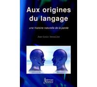 Jean-Louis Dessalles – Aux origines du langage – Une histoire naturelle de la parole