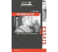 Aux origines du Laos: La guerre franco-thaïlandaise et le protectorat de Luang Prabang (Tome 118)