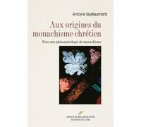 Aux Origines Du Monachisme Chrétien - Pour Une Phénoménologie Du Monachisme