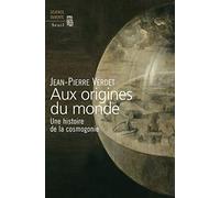 Aux origines du monde: Une histoire de la cosmogonie