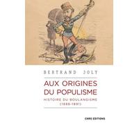 Aux origines du populisme - Histoire du boulangisme (1886-1891) - Bertrand Joly - Cnrs Eds - broché - Etude