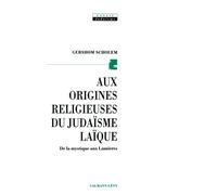 Aux origines religieuses du judaïsme laïque. De la mystique aux lumières