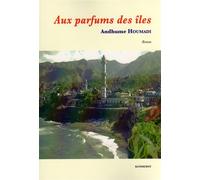 Aux parfums des îles Roman - Andhume Houmadi - Komedit - broché - Roman